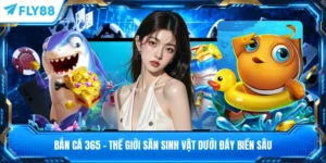 Bắn Cá 365 - Thế Giới Săn Sinh Vật Dưới Đáy Biển Sâu
