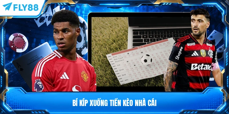 Bí kíp xuống tiền kèo nhà cái