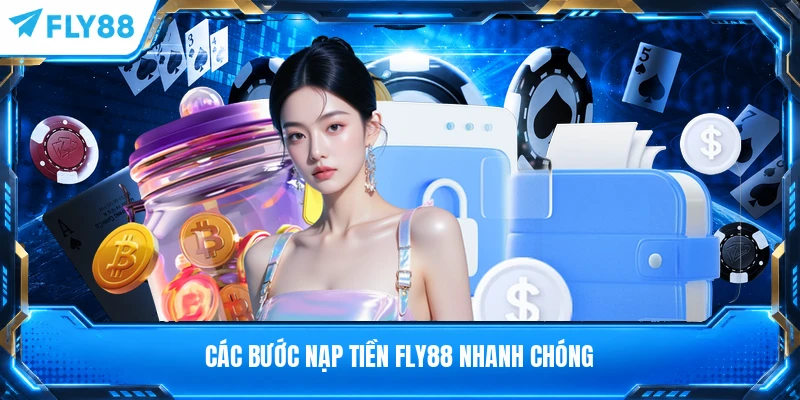 Các bước nạp tiền FLY88 nhanh chóng