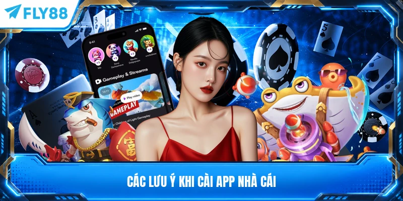 Các lưu ý khi cài app nhà cái