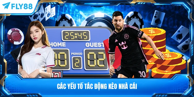 Các yếu tố tác động kèo nhà cái