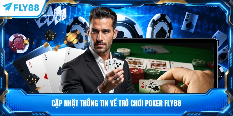 Cập nhật thông tin về trò chơi Poker FLY88