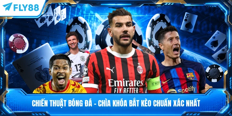 Chiến Thuật Bóng Đá - Chìa Khóa Bắt Kèo Chuẩn Xác Nhất