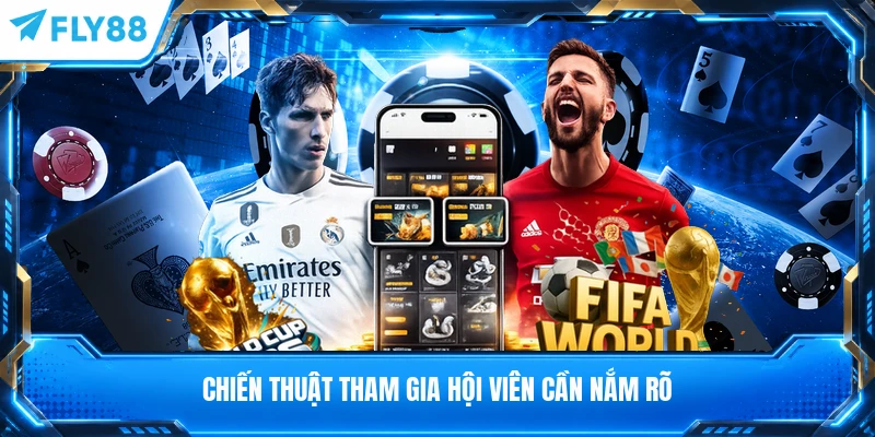 Chiến thuật tham gia hội viên cần nắm rõ