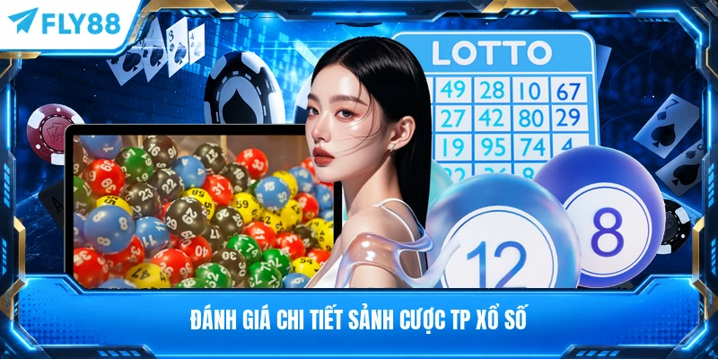 Đánh giá chi tiết sảnh cược TP xổ số