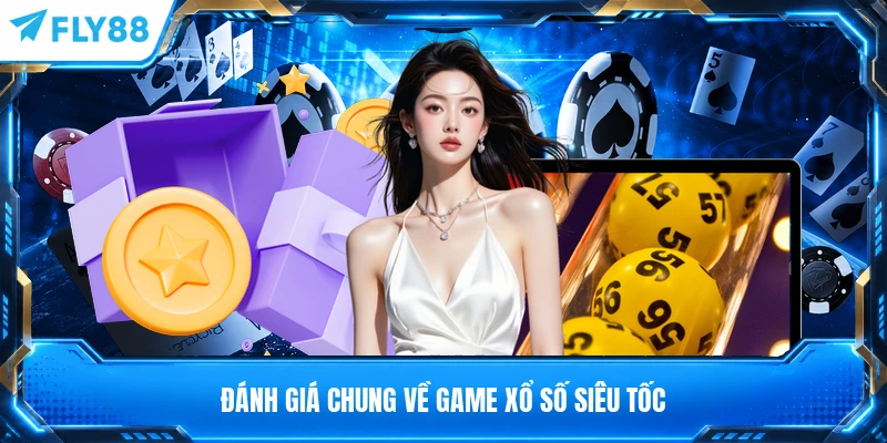 Đánh giá chung về game xổ số siêu tốc