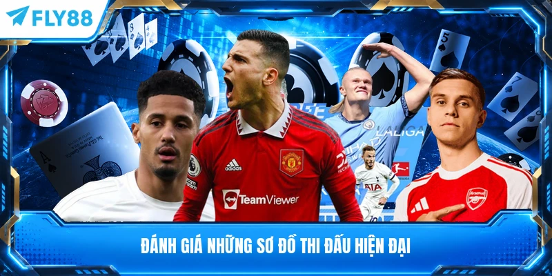 Đánh giá những sơ đồ thi đấu hiện đại