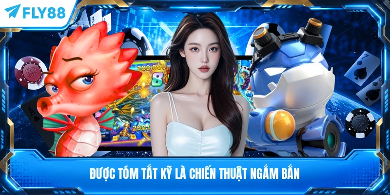Được tóm tắt kỹ là chiến thuật ngắm bắn
