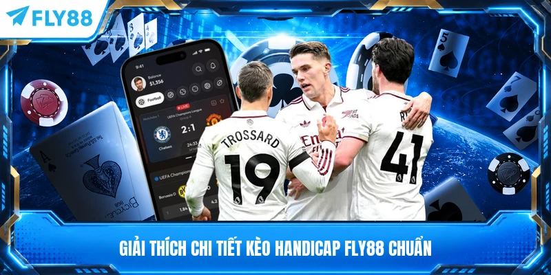 Giải thích chi tiết kèo handicap FLY88 chuẩn