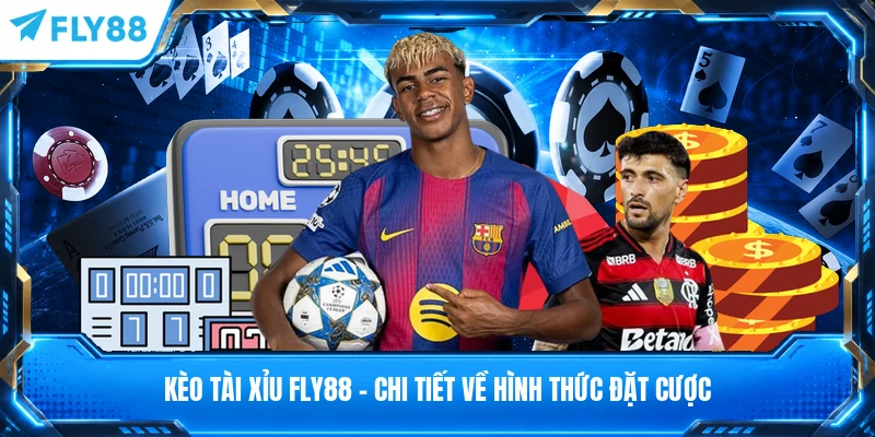 Kèo Tài Xỉu FLY88 - Chi Tiết Về Hình Thức Đặt Cược