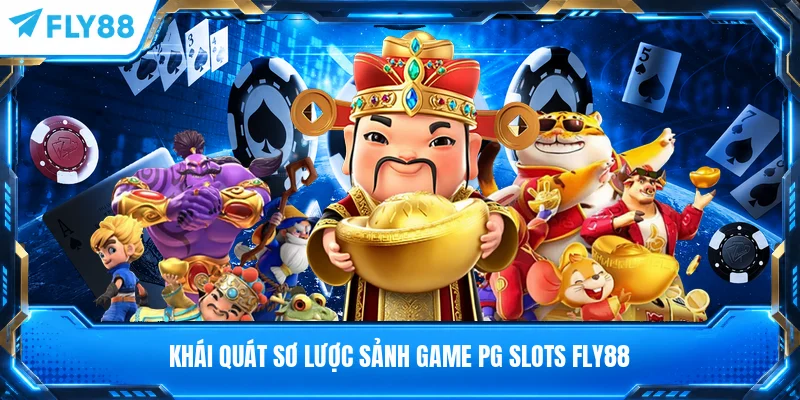 Khái quát sơ lược sảnh game PG Slots FLY88