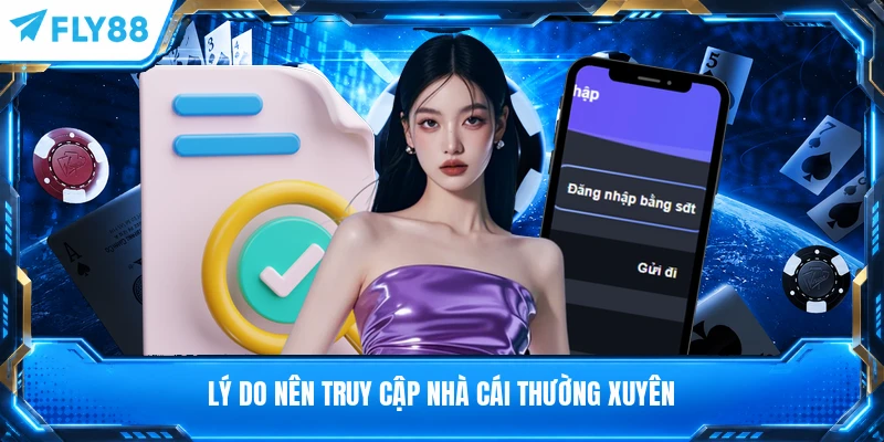 Lý do nên truy cập nhà cái thường xuyên