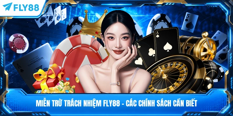 Miễn Trừ Trách Nhiệm FLY88 - Các Chính Sách Cần Biết