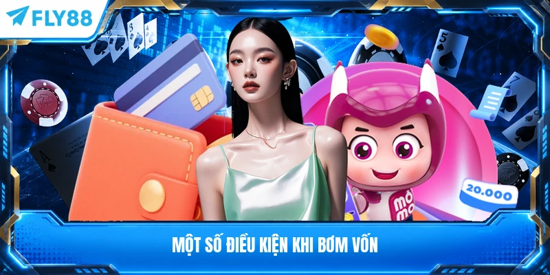 Một số điều kiện khi bơm vốn