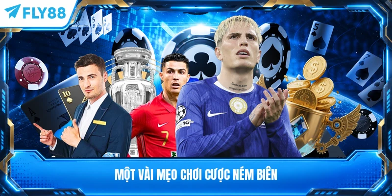 Một vài mẹo chơi cược ném biên