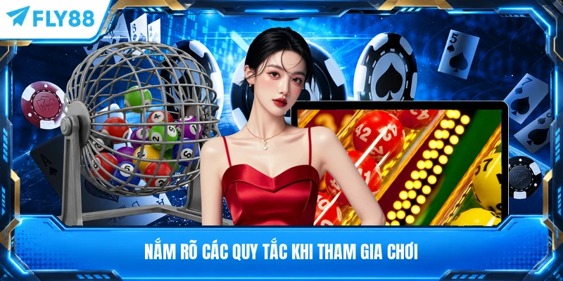 Nắm rõ các quy tắc khi tham gia chơi