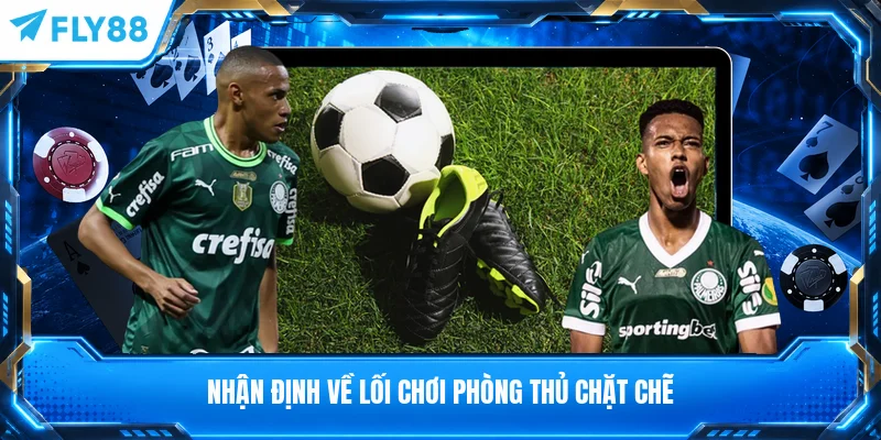 Nhận định về lối chơi phòng thủ chặt chẽ