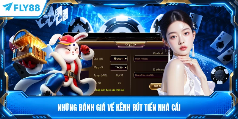 Những đánh giá về kênh rút tiền nhà cái