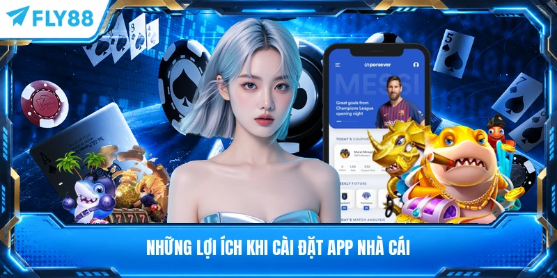 Những lợi ích khi cài đặt APP nhà cái