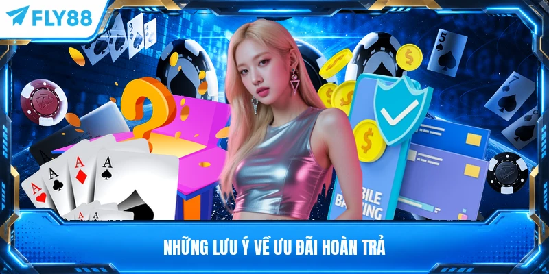 Những lưu ý về ưu đãi hoàn trả
