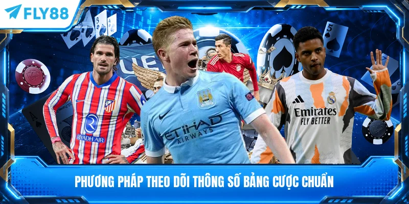 Phương pháp theo dõi thông số bảng cược chuẩn