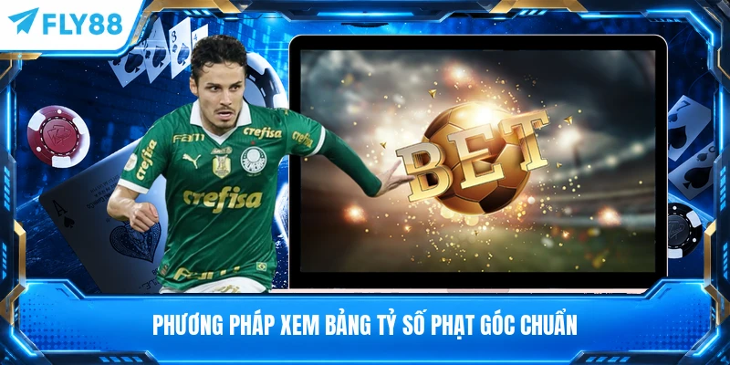 Phương pháp xem bảng tỷ số phạt góc chuẩn