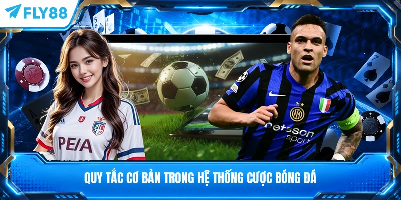 Quy tắc cơ bản trong hệ thống cược bóng đá