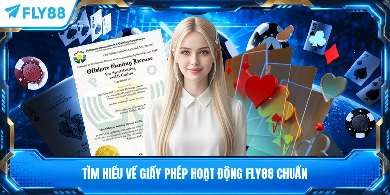 Tìm hiểu về giấy phép hoạt động FLY88 chuẩn