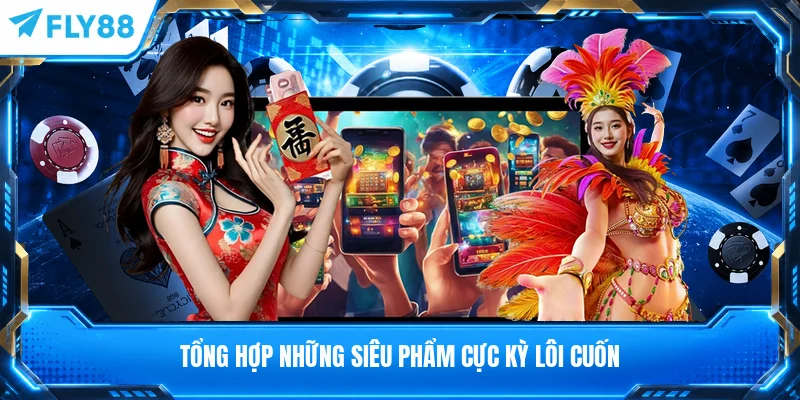 Tổng hợp những siêu phẩm cực kỳ lôi cuốn