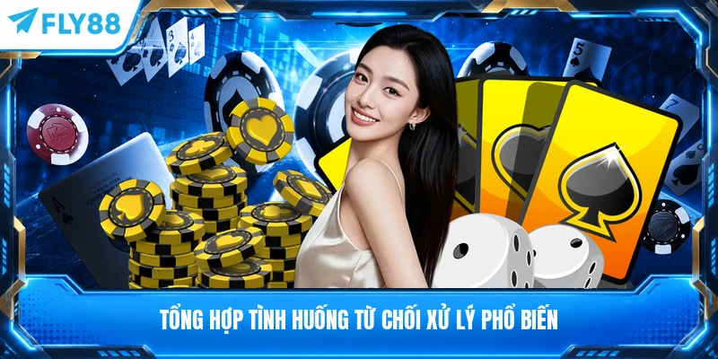 Tổng hợp tình huống từ chối xử lý phổ biến