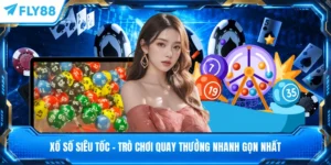 Xổ Số Siêu Tốc - Trò Chơi Quay Thưởng Nhanh Gọn Nhất